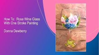 FolkArt One Stroke: Relax and Paint With Donna - Rose Wine Glass | Donna Dewberry 2020