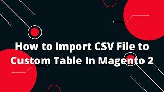 How to Import CSV File to Custom Table In Magento 2 | How to create a custom import in Magento 2