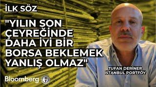 İlk Söz - "Yılın Son Çeyreğinde Daha İyi Bir Borsa Beklemek Yanlış Olmaz" | 25 Eylül 2024