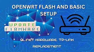 OpenWRT flash and basic setup, TP-link alternative using GL.iNet hardware