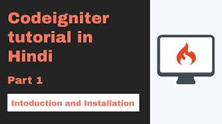 Codeigniter tutorial in Hindi (Introduction and Installation) | part 1  2020