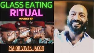 GLASS EATING RITUALS | MAJOR VIVEK JACOB | 9&11 PARA SF | PARA COMMANDO