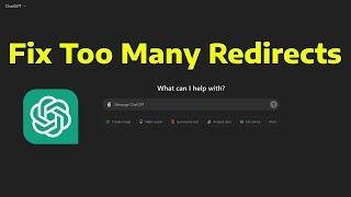 How To Fix ChatGPT Too Many Redirects Error