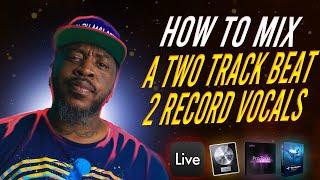 How To Mix A Two Track Beat To Record Vocals On It