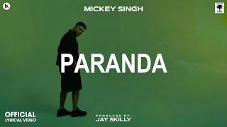 PARANDA - Lyrical Video | MICKEY SINGH | Jay Skilly | INFINITY | Punjabi Song 2023