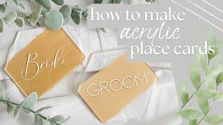 DIY ACRYLIC WEDDING PLACE CARDS | 2 WAYS! Using Cricut or Sharpie Pens | Wedding DIY Series 