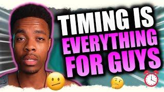 Why Timing Is EVERYTHING for GUYS in a Relationship?