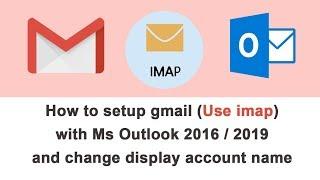 How to setup gmail with Ms Outlook 2019 (imap)