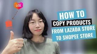 A Useful Copy Products Tutorial: From Lazada Store To Shopee Store