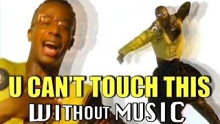 MC HAMMER - U Can't Touch This (#WITHOUTMUSIC parody)