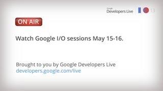 Google I/O 2013: Day 1 Technical Sessions 2