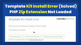 Envato Element Template Kit Install Error (Solved): PHP Zip Extension Not Loaded