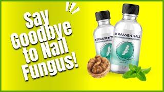 Fight Nail Fungus with Kerassentials – See Results Now!