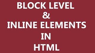 what is block level and inline elements in HTML? difference b/w block and inline elements.