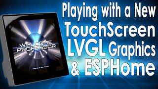 Playing with my New Touchscreen and LVGL Graphics with ESPHome