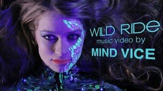 Wild Ride by Mind Vice (Music Video - Backer Premiere Version - HD)