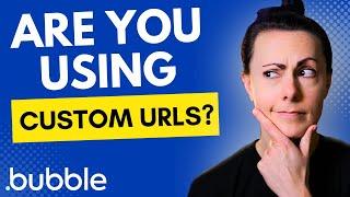 Why You Should Be Customizing Your Bubble App URLs