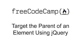 Target the Parent of an Element Using jQuery - jQuery - Free Code Camp