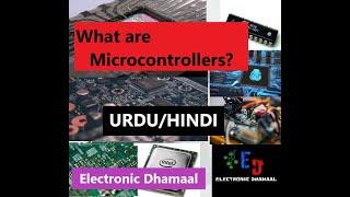 What are Microcontrollers in Hindi/Urdu|| Microcontrollers|| Electronic Dhamaal