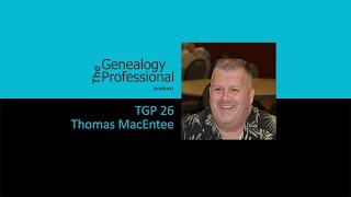 TGP 26 - Thomas MacEntee - The Genealogy Ninja