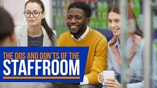 New Teacher Advice - Dos and Don'ts When in the Staffroom