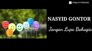 Jangan Lupa Bahagia (bagian 1) - Nasyid Gontor || Lirik Lagu