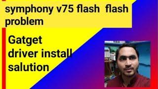 Gadget driver install /gadget serial driver installer /V75 flash with cm2 /how to flash symphony v75