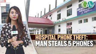 DMP: MAN STEALS 5 PHONES FROM FEMALE WARD OF DIMAPUR’S CIVIL HOSPITAL, ALARMING STAFF & PATIENTS