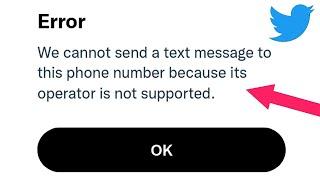 Fix we cannot send a text message to this phone number because its operator is not supported twitter