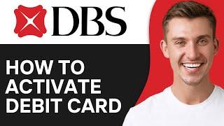 How To Activate DBS Bank Debit Card (2O25) | Full Guide