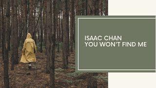 Isaac Chan - You Won't Find Me