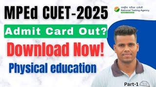 MPEd CUET 2025//Admit Card out//download now//Physical education & Sports sciences.