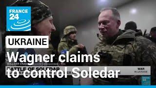 Russia's Wagner claims to control Ukraine's Soledar • FRANCE 24 English