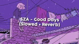 SZA - Good Days [Slowed + Reverb]