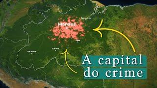 Como a Amazônia está se tornando a nova Capital do crime