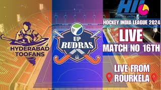 LIVE HOCKEY INDIA LEAGUE 2024 || LIVE HIL 6TH MATCH NO 16TH HYDERABAD TOOFANS VS UP RUDRAS