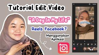 Tutorial cara edit video "A day in my life" untuk Reels Facebook ? edit menggunakan InShot⁉️