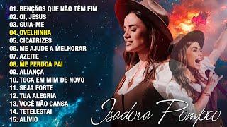 Isadora Pompeo - AS 10 MELHORES E MAIS TOCADAS 2024 - Canções Gospel que Reforçam a Fé em Deus