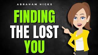 Finding The Lost You!   Abraham Hicks 2024