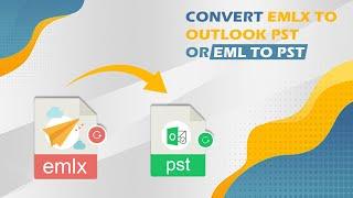 How to Convert EML to PST or EMLX to Outlook PST - Softaken Software