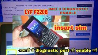 LYF JIO F220B Insart SIM IMEI 0 repair 100% Diagnostic port not enable problem full solution