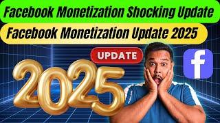 Facebook Monetization Shocking Update | Facebook Monetization Update 2025 | Facebook New Update 2025