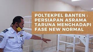 POLTEKPEL BANTEN : PERSIAPAN ASRAMA TARUNA MENGHADAPI FASE NEW NORMAL