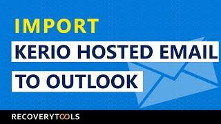 Import Kerio Hosted Emails to Outlook PST File