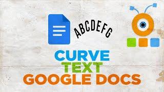 How to Curve Text in Google Docs