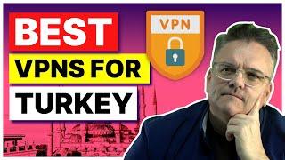 Best VPNs for Turkey: Which Turkish VPN Beat VPN Bans in 2024?