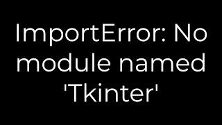 Python :ImportError: No module named 'Tkinter'(5solution)