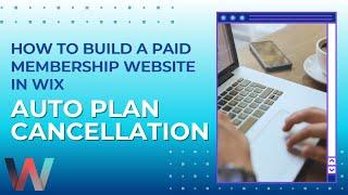 How To Build A Paid Membership Website in Wix | Canceling Paid Plans & Members UPDATE