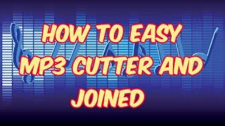 how to easy mp3 cutter and joiner