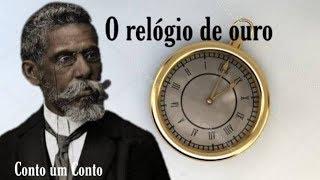 #309 - O Relógio de Ouro - Machado de Assis - Conto um Conto - Audiolivro